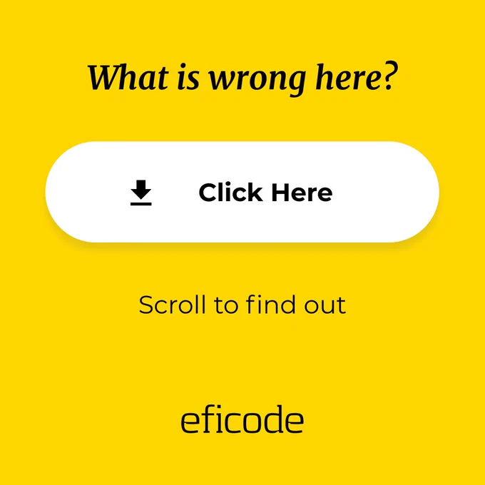 “What is wrong here?”

The image shows a button with a download icon (downward arrow with a line under it) and the label text ‘Click here’.

Scroll  to find out