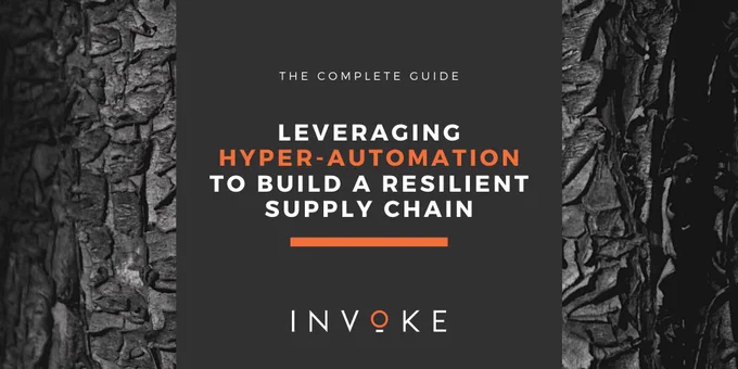 INVOKE - [GUIDE] Leveraging hyper-automation to build a resilient supply chain