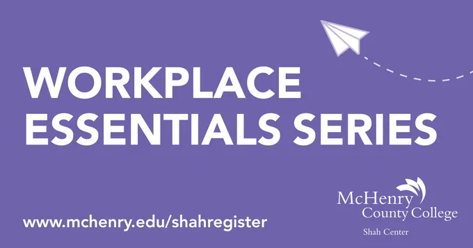 Workplace essentials series at www.mchenry.edu/shahregister
