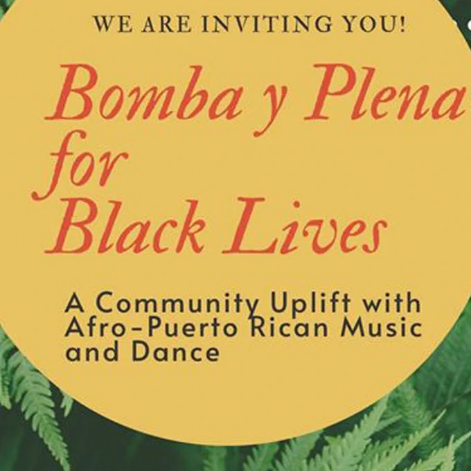 An illustration of a solid circle and leaves.  Text on the image reads, "We are inviting you!  Bomba Y Plena for Black Lives.  A community uplift with Afro-Puerto Rican music and dance."