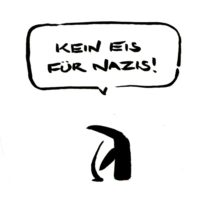 Pinguin auf weißem grund. Sprechblas: "KEIN EIS FÜR NAZIS"