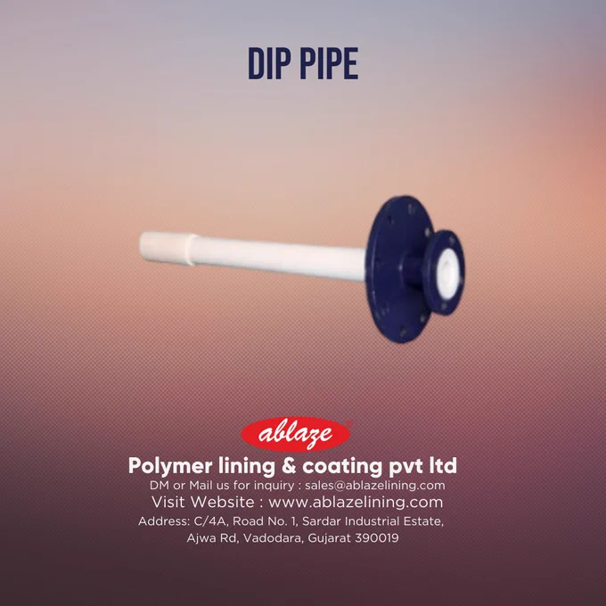 Dip pipe by Ablaze polymer lining and coating pvt ltd