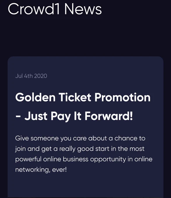 Crowd1 GOLDEN TICKET PROMOTION
From July 4th to July 10th.

Join crowd1 now and get a free ticket to signup a new member. And the new member will also have access to the free ticket to register another person.

Free ticket will last for 100 hours.

All new members joining through a regular signup or by a FREE white education package signup from July 4-10 will be a part of and can use the Golden Ticket Promotion - Just Pay It Forward if they register within 48 hours after receiving the special registration email.

crowd1.com/signup/engrgrace

Ask me how!