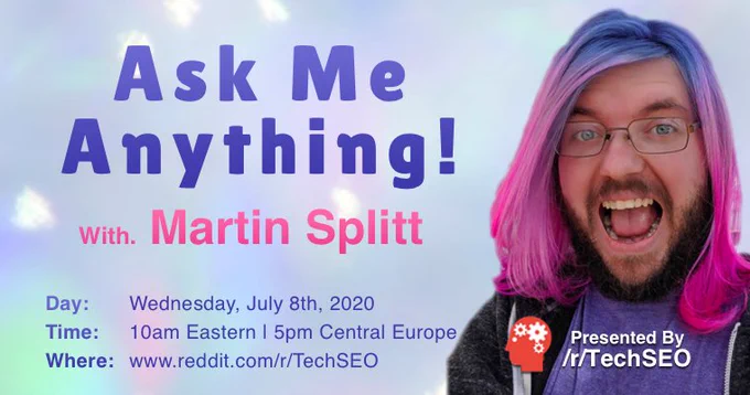 Ask Me Anything with Google's Martin Splitt! July 8th, 2020. 