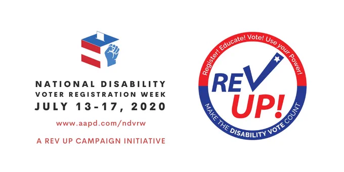 White horizontal graphic with the NDVRW logo on the left with a red, blue, and white ballot box and black text saying “National Disability Voter Registration Week July 13-17, 2020.” On the right is a round REV UP logo with a red and blue ring on the outside and white text saying: “Register, Education, Vote! Use your Power!” and “Make the Disability Vote Count.” Inside the ring is "REV UP!" In blue and red.