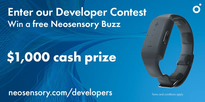 [Image description: text reads "Enter our Developer Contest. Win a free Neosensory Buzz. $1,000 cash prize. neosensory.com/developers. Terms and conditions apply." on a blue background with a black Neosensory Buzz wristband and graphic blues lines going toward the wristband.]