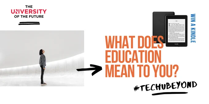 Education - Writing Challenge on GoSocial. Win an Amazon Kindle. #TechUBeyond by The University Of The Future.