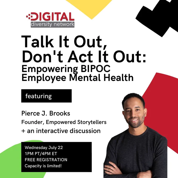 Join Digital Diversity Network and Pierce J. Brooks for "Talk It Out, Don't Act It Out: Empowering BIPOC Employee Mental Health" tomorrow, Wednesday July 22 at 1p PT/4p ET. Register today: https://bit.ly/2OIg5tQ 