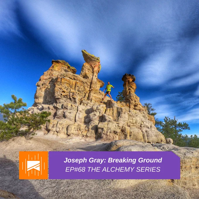 Joe's official No Barriers Podcast graphic. The graphic features a picture of Joe running over desert landscape with an overlay in the bottom quarter that has the No Barriers Podcast logo in orange and white, and beside it, the title "Joseph Gray: Breaking Ground, EP #68 The Alchemy Series" on purple in a white font.