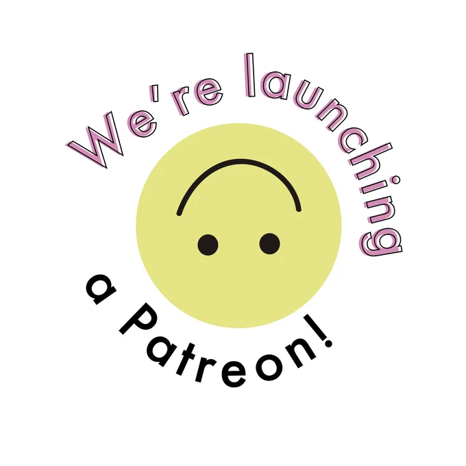 In the center, there is an image of a smiling face, positioned upside down. Text curves around the smiley face that reads: we're launching a Patreon! 