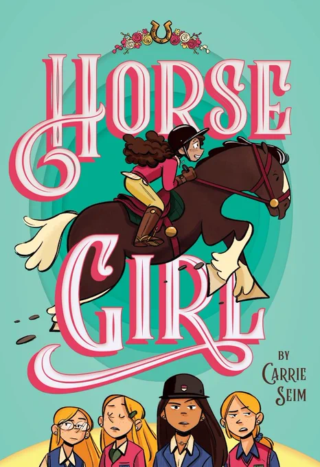 Horse Girl book cover by Carrie Seim. Girl jumping her horse over four other girls in a riding club. 