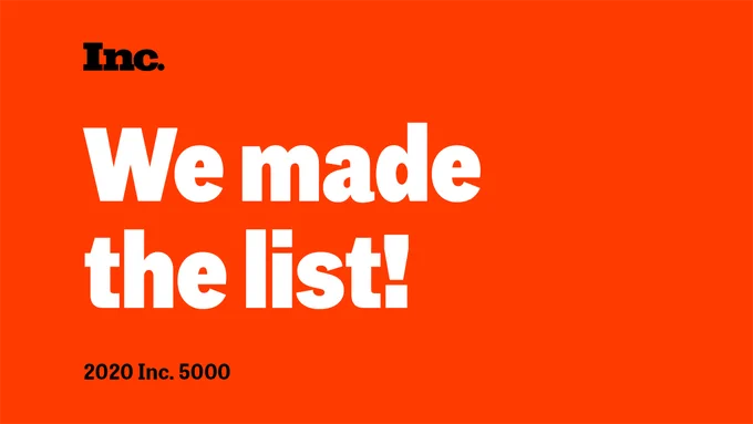 Text says, "Inc. Magazine. We made the list! 2020 Inc. 5000" 