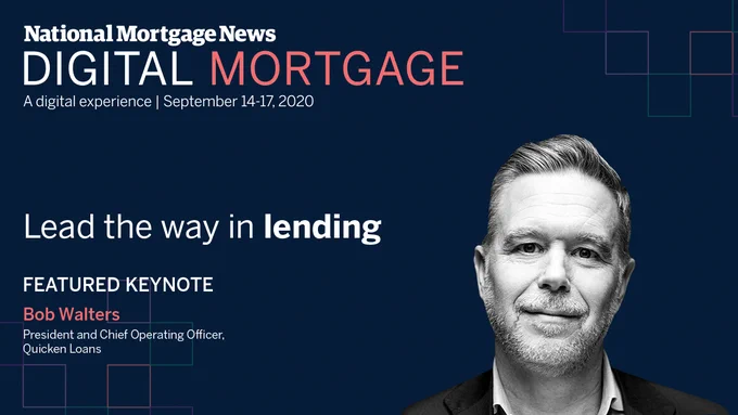 Digital Mortgage 2020 Featured Keynote: Bob Walters, President and Chief Operating Officer, Quicken Loans