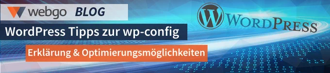 Was ist die wp-config, welche Inhalte sind dort enthalten und wie kann ich diese optimieren? Inkl. Befehle zur Anpassung der wp-config.php