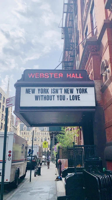 Announcement at front of Webster Hall in New York City that reads, ‘New York isn’t Nee York without you, Love’