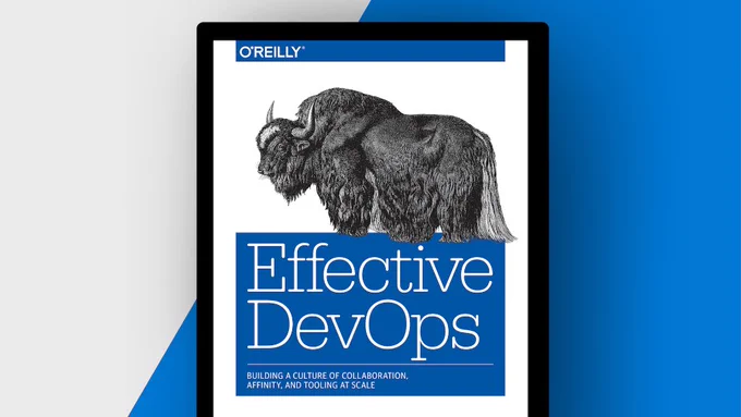 Image of an E-Book. Text on screen says "Effective DevOps. Building a Culture of Collaboration, Affinity, and Tooling and Scale."