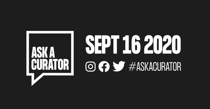 Black and white graphic with the words "SEPT 16 2020 #AskACurator" and the logos for Instagram, Facebook, and Twitter