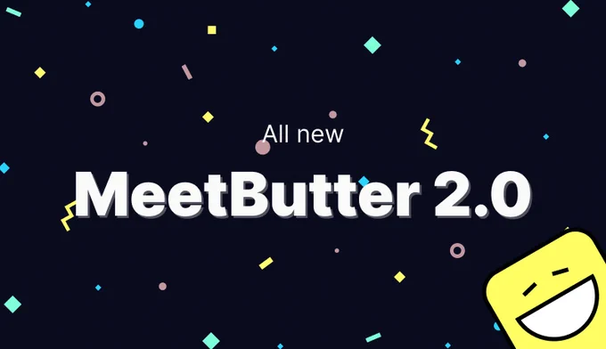 All new MeetButter 2.0! New interface launch for a smoother, more intuitive and better looking experience.