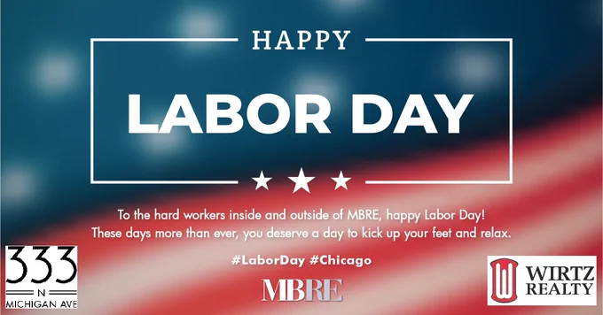 To the hard workers inside and outside of 333 N Michigan, happy Labor Day! These days more than ever, you deserve a day to kick up your feet and relax. #LaborDay #Chicago
