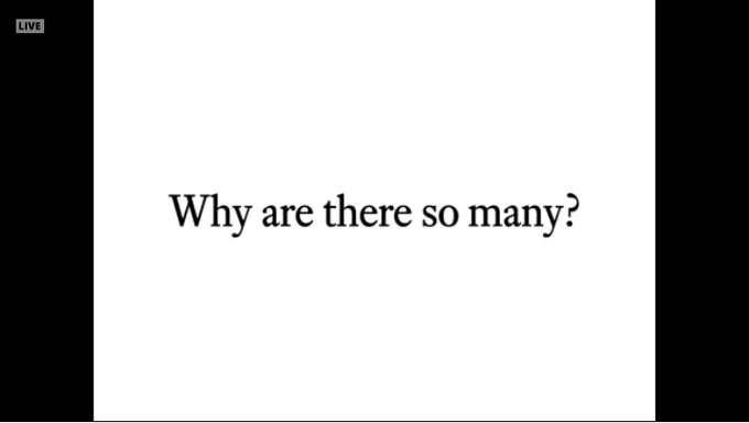 Slide: Why are there so many?