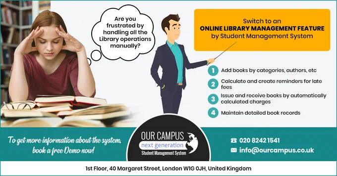 Library Management feature by Student Management system is here to remove the manual work and bring an online solution to all your worries.
To know more about system, book a free Demo now!!

Call 020 8242 1541 for more details.
Email us at: info@ourcampus.co.uk