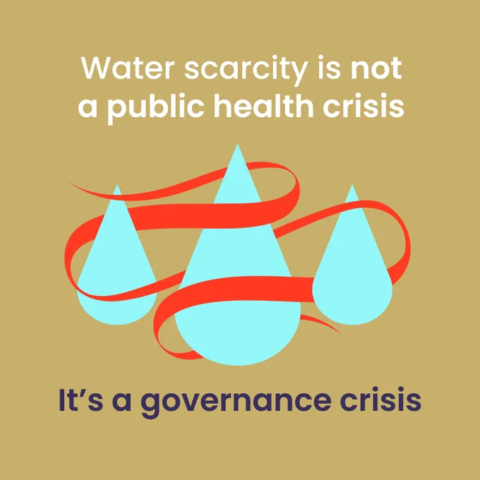 Water scarcity is not a public health crisis. It's a governance crisis.