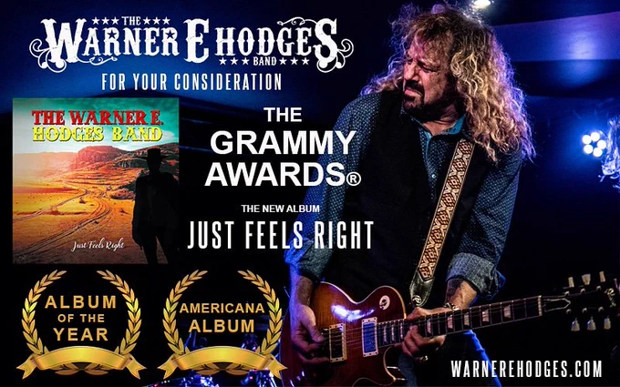 The Warner E. Hodges Band debut album "Just Feels Right" featuring Warner E.Hodges, founding member of Jason & The Scorchers (Americana Music Association Lifetime Achievement Award recipients for Performance) and Dan Baird & Homemade Sin.

 

www.warnerehodges.com 

www.jcplmusic.com 

 

"Just Feels Right" is under consideration for a Grammy Awards® nomination in the Album of the Year and Americana Album categories.
Listening link https://open.spotify.com/album/0RDIjwJhaK4thAoVS9hgmp?si=eIogVGG9S-O_0kWpF3T9uA
The Warner E. Hodges Band are:
Warner E. Hodges - Guitars, Vocals
Ben Marsden - Guitars, Vocals
Jason Knight - Bass Guitar, Organ, Vocals
John Powney - Drums, Percussion

Joe Blanton - Vocals, Harmonica
Dan Baird - Bass Guitar
Max Abrams - Tenor Saxophone

Produced by Joe Blanton and Warner E. Hodges

Engineered by Joe Blanton and Andy Brook

Mixed and Mastered by Joe Blanton
Songs written by:
Warner E. Hodges; Joe Blanton; Dan Baird; David Newbould; Keith Christopher