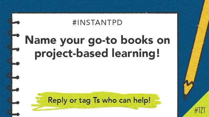 Name your go-to books on project-based learning! Reply or tag Ts who can help! 