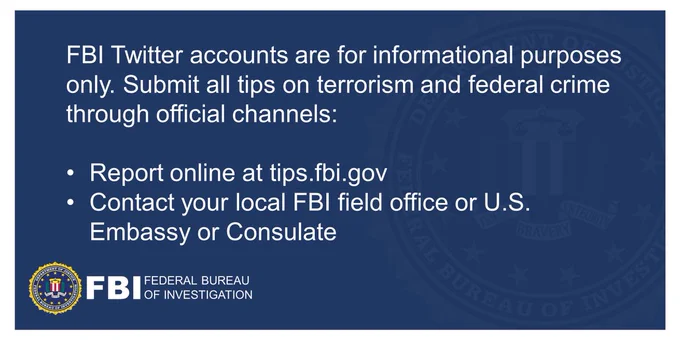 FBI Twitter accounts are for informational purposes only. Submit tips at tips.fbi.gov or call 1-800-CALL-FBI