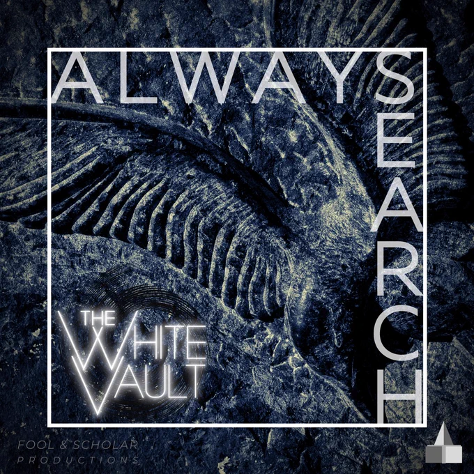Image: A stone carving of some kind of feathered animal. 
Text: ALWAYS SEARCH. The White Vault. Fool & Scholar Productions.