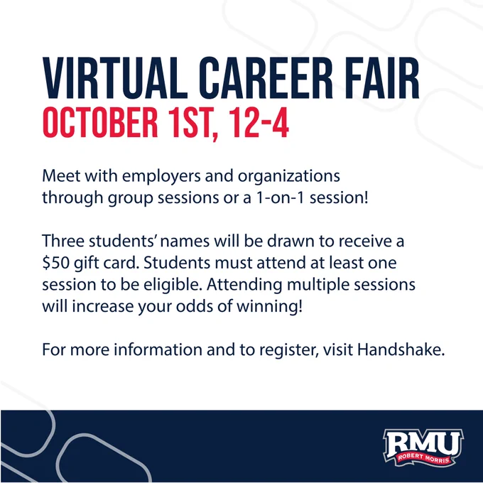 The Career and Professional Development Center (CPDC) is hosting our first-ever virtual career fair on October 1st from 12:00 – 4:00 pm in Handshake. 

The fair is open to all RMU students and alumni. There are fantastic internship and employment opportunities available, but even if you are not currently seeking career employment, our fair is a magnificent opportunity to start building a relationship with the region’s top organizations and gain valuable career & professional development experience. Meet with employers and organizations through group sessions or a 1-on-1 session!

Three students' names will be drawn to receive a $50 gift card. Students must attend at least one session to be eligible. Attending multiple sessions will increase your odds of winning!

For more information, visit Handshake.