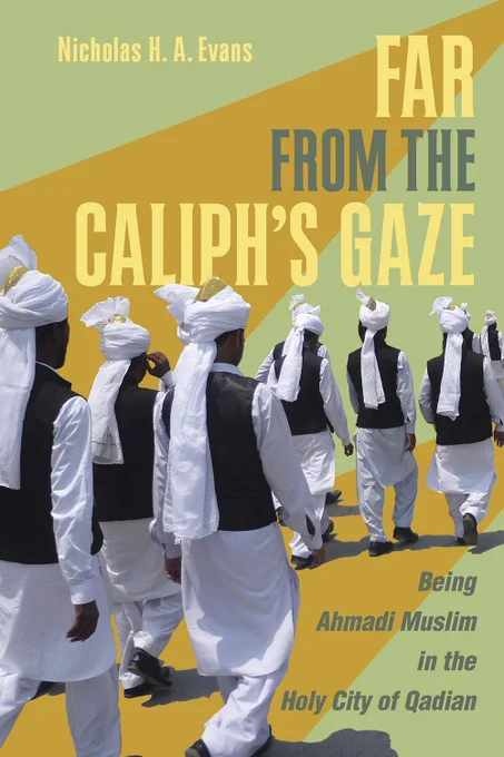 Book cover for Far from the Caliph’s Gaze: Being Ahmadi Muslim in the Holy City of Qadian