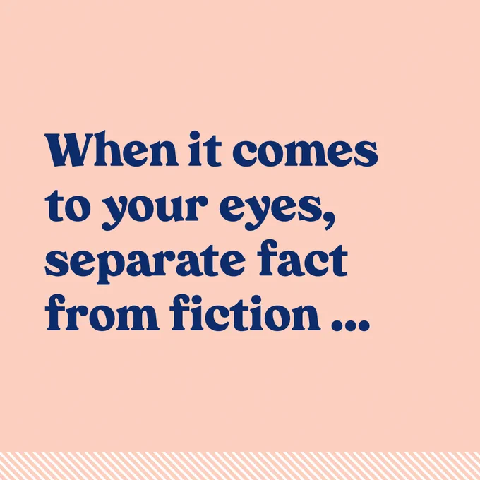 Text says 'When it comes to your eyes, separate fact from fiction...'