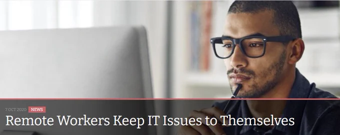 Remote Workers keep IT issues to themselves