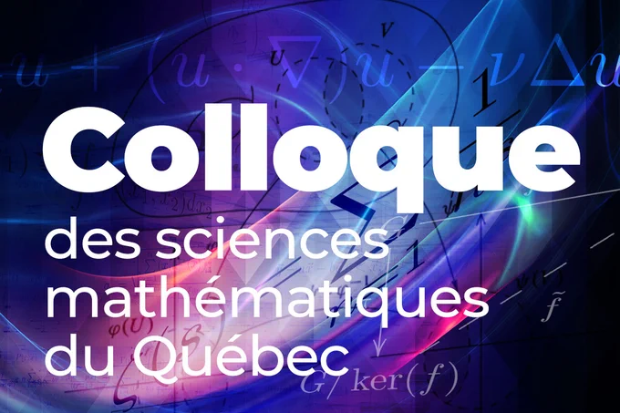 http://crm.umontreal.ca/colloque-sciences-mathematiques-quebec/index.html