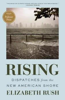 Cover of Rising: Dispatches from the New American Shore by Elizabeth Rush 