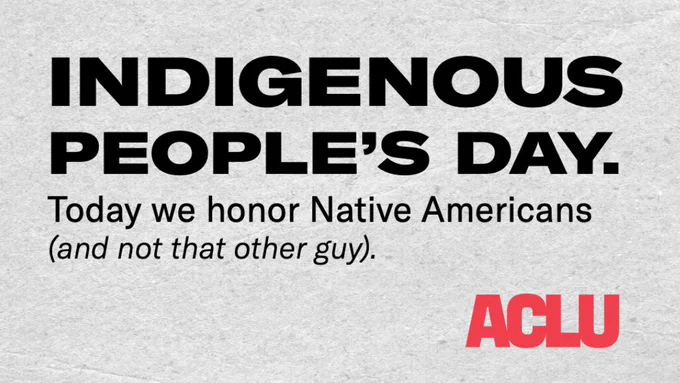 Bold black text on a speckled gray background that reads "INDIGENOUS PEOPLE'S DAY. Today we honor Native Americans (and not that other guy)." In the bottom right corner is a red ACLU logo.