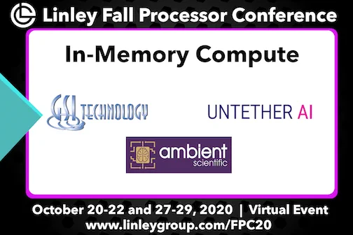 Linley Fall Processor Conference - In-Memory Compute - GSI Technology, Untether AI, Ambient Scientific