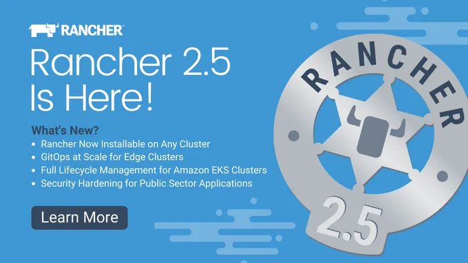 Rancher 2.5 is the latest version of the world's most widely used Kubernetes management platform