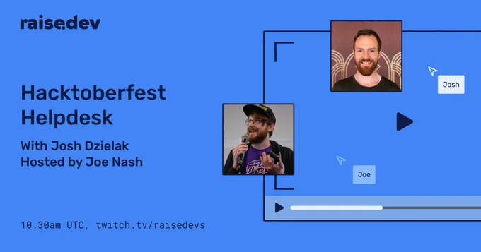 Hacktoberfest Helpdesk with Josh Dzielak hosted by Joe Nash, 10.30am UTC, twitch.tv/raisedevs
