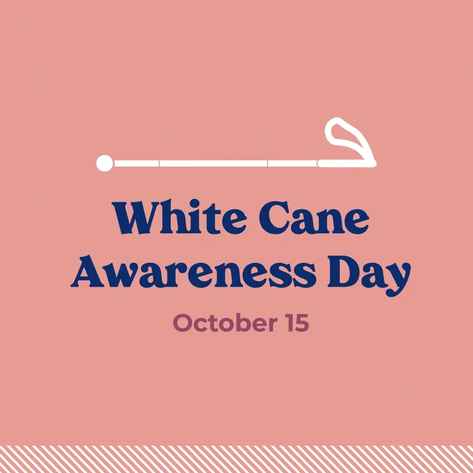 Graphic of a white cane with text that says 'White Cane Awareness Day October 15'