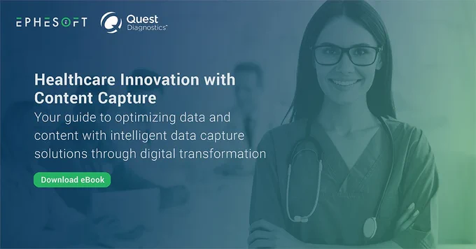 Download this eBook by Quest Diagnostics and Ephesoft on Healthcare Innovation with Content Capture: https://bit.ly/34FfDnX