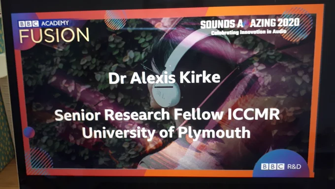 Photo of laptop screen with slide that says Dr Alexis Kirke - Senior Research Fellow ICCMR University of Plymouth.  - Sounds Amazing 2020 Celebration Innovation in Audio - BBC Academy Fusion