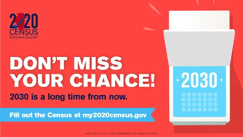 Red 2020 Census flyer featuring an illustration of a calendar turned to the year 2030.  In big white letters is the text, don't miss your chance! 2030 is a long time from now. Fill out the Census at my2020census.gov