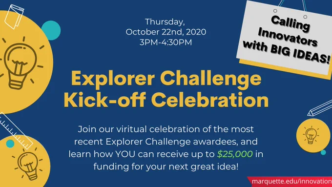 Advertisement reads: Calling Innovators with Big ideas! Explorer Challenge Kick-off Celebration. Thursday, October 22nd, 2020, 3PM-4:30PM. Join our virtual celebration of the most recent Explorer Challenge awardees and learn how YOU can receive up to $25,000 in funding for your next great idea!