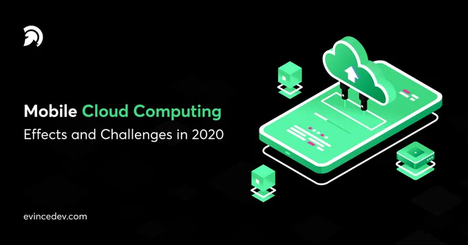 Mobile Cloud Computing Effects and Challenges in 2020