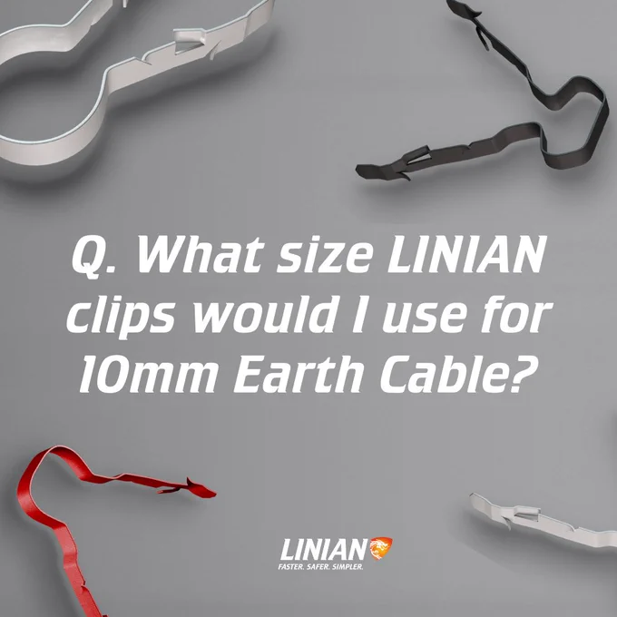 What size LINIAN clips would I use for 10mm Earth Cable?