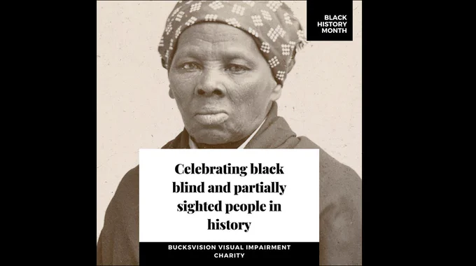 Image of Harriet Tubman with logo for black history month and text “Celebrating black blind and partially sighted people in history” “BucksVision Visual Impairment Charity”