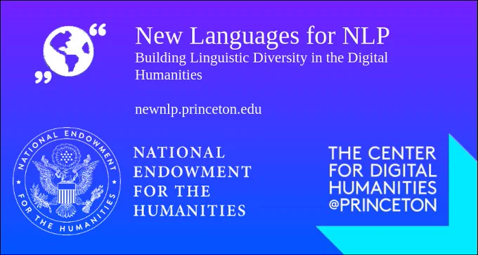 New Languages for NLP: Building Linguistic Diversity in the Digital Humanities. newnlp.princeton.edu.