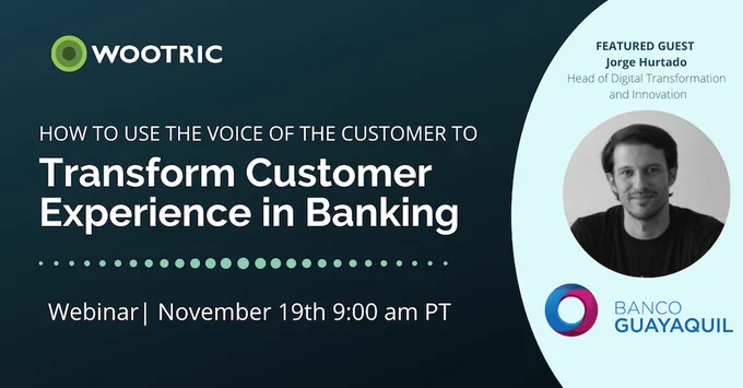 CX Webinar on November 19th with Wootric and Banco Guayaquil